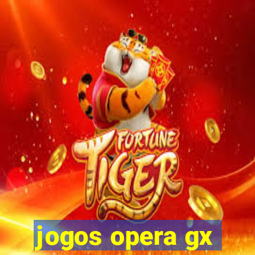 jogos opera gx